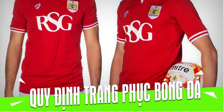 Quy Định Về Trang Phục Bóng Đá Chuẩn Luật Dễ Hiểu Cho Người Chơi